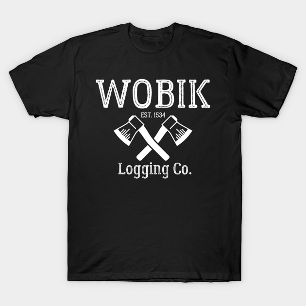 Wobik Logging Company Barkskins T-Shirt by MalibuSun